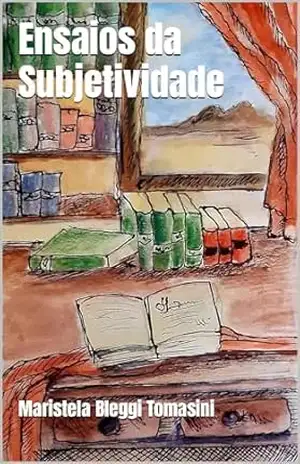 Ensaios da Subjetividade (TRAÇAS, ÁCAROS & CIA: Literatura e subjetividades) – Maristela Bleggi Tomasini