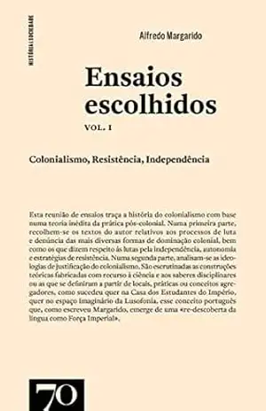 Ensaios Escolhidos – colonialismo, resistência, independência – Vol. I – Alfredo Margarido