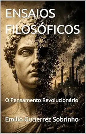 ENSAIOS FILOSÓFICOS: O Pensamento Revolucionário – Emílio Gutierrez Sobrinho