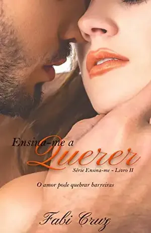 Ensina–me a querer: O amor pode quebrar barreiras - Fabi Cruz