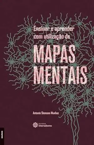 Ensinar e aprender com utilização de mapas mentais – Antonio Siemsen Munhoz