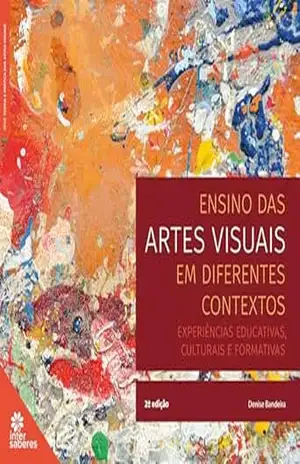 Ensino das artes visuais em diferentes contextos:: experiências educativas, culturais e formativas – Denise Adriana Bandeira