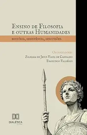Ensino de Filosofia e outras Humanidades: História, resistência, discussões – Zilmara de Jesus Viana de Carvalho