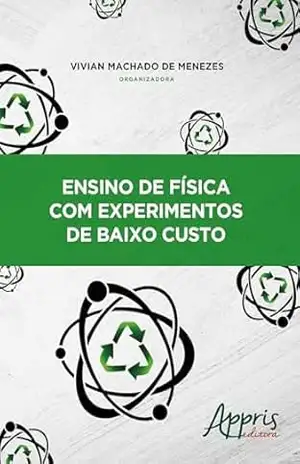Ensino de Física com Experimentos de Baixo Custo - Vivian  Machado de Menezes