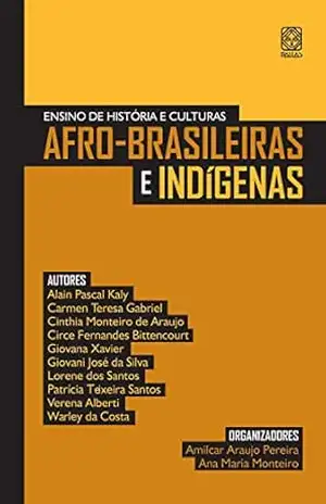 Ensino de História e culturas afro–brasileiras e indígenas: raça e mercado de trabalho – Amilcar Araujo Pereira
