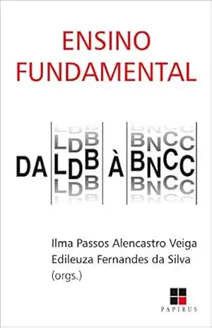 Ensino fundamental: Da LDB à BNCC - Edileuza Fernandes da Silva