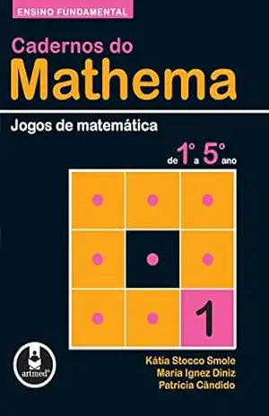 Ensino Fundamental: Jogos de Matemática de 1º a 5º ano (Cadernos do Mathema) – Kátia Stocco Smole