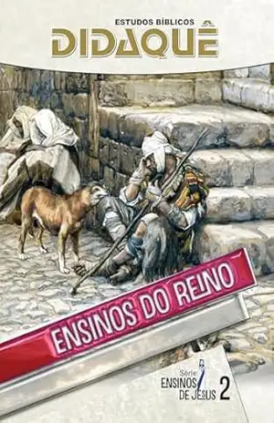 ENSINOS DO REINO: As preciosas lições das parábolas contadas por Jesus – Didaquê Publicações