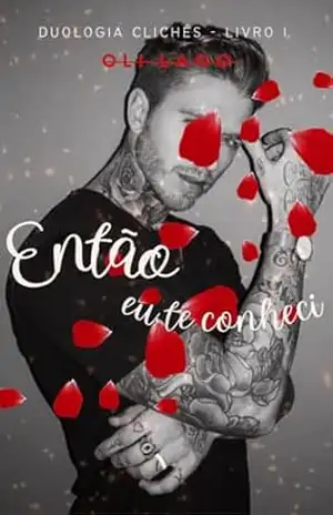 ENTÃO EU TE CONHECI (CLICHÊS Livro 1) – OLI LAGO