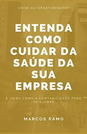 Entenda Como Cuidar Da Saúde Da Sua Empresa - Marcos Ramo