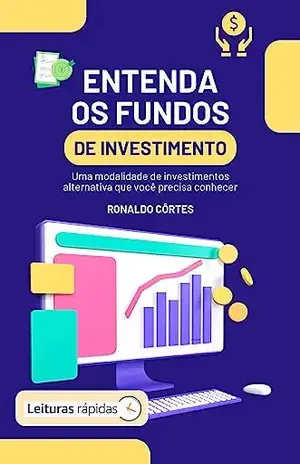 Entenda os Fundos de Investimento [Leituras Rápidas] - Ronaldo Côrtes