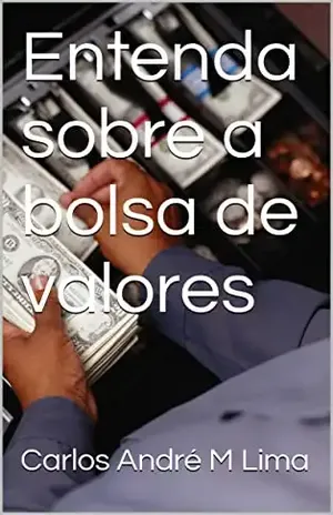 Entenda sobre a bolsa de valores - Carlos André M Lima