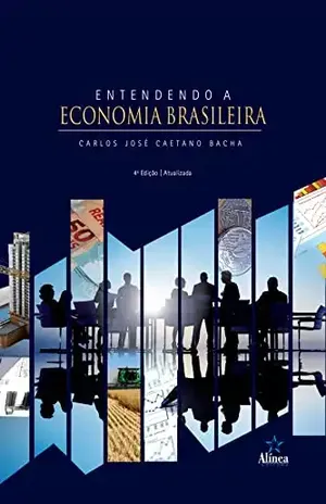 Entendendo a Economia Brasileira - Carlos José Caetano Bacha