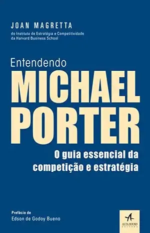 Entendendo Michael Porter: O guia essencial da competição e estratégia - Joan Magretta