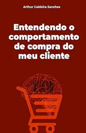 Entendendo o comportamento de compra do meu cliente – Arthur Caldeira Sanches