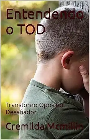Entendendo o TOD: Transtorno Opositor Desafiador – Cremilda Mcmillin