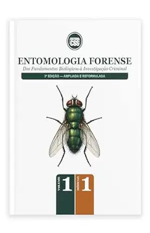 ENTOMOLOGIA FORENSE — Dos Fundamentos Biológicos à Investigação Criminal: 3ª Edição — Ampliada e Reformulada – VOLUME I · MÓDULO I – CSS Editora Civis Studio Sapientia