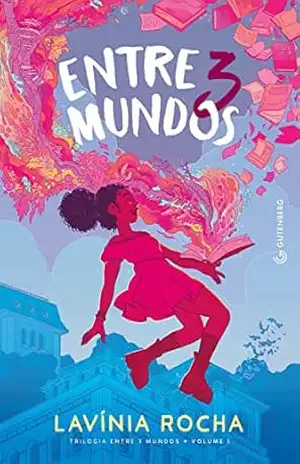 Entre 3 mundos: (Trilogia Entre 3 mundos, vol. 1 – Nova edição, pela Gutenberg) – Lavínia Rocha