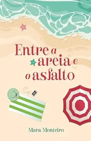 Entre a Areia e o Asfalto - Mara  Monteiro
