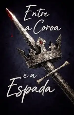 Entre a coroa e a espada – Heloísa Freire