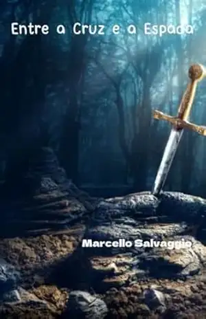 Entre a Cruz e a Espada: Entre a Cruz e a Espada – Livro 1 – Marcello Salvaggio