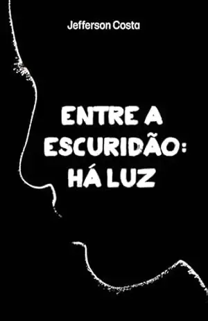 Entre a escuridão: Há luz – Jefferson Costa