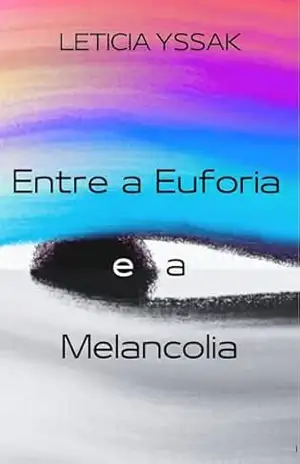 Entre a Euforia e a Melancolia (Conexão Com o Caos) – Leticia  Yssak