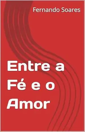 Entre a Fé e o Amor – Fernando  Soares