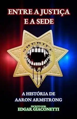Entre a Justiça e a Sede: A História de Aaron Armstrong (Tão Vermelho quanto o Sangue) – Edgar  Giaconetti