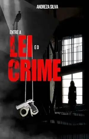Entre a lei e o Crime – Andreza  Silva