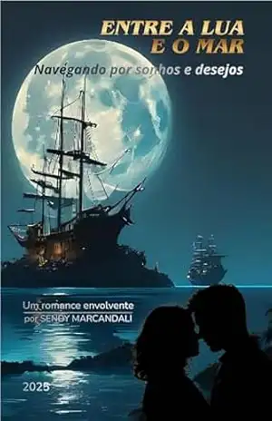 Entre a lua e o mar: Navegando por sonhos e desejos – Sendy Marcandali
