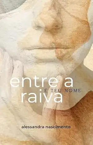 Entre a Raiva e Teu Nome – Alessandra Nascimento