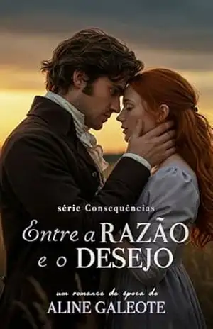 Entre a Razão e o Desejo (Consequências Livro 3) – Aline Galeote