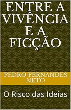 Entre a Vivência e a Ficção: O Risco das Ideias – Pedro Fernandes Neto