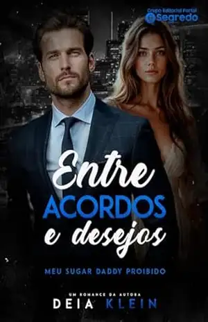 Entre Acordos e Desejos: Meu Sugar Daddy Proibido – Deia Klein