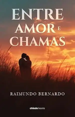 Entre amor e chamas – Raimundo Bernardo