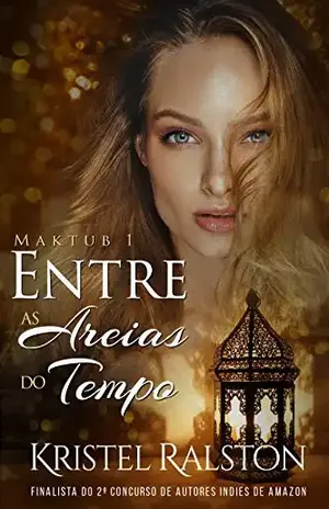 Entre as Areias do Tempo: Maktub 1 - Kristel Ralston