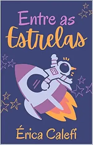 Entre as estrelas: Ilustrado – ideal para ler antes de dormir – Érica  Calefi