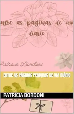 Entre as páginas perdidas de um diário – Patricia Bordoni