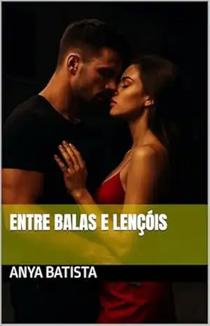 Entre Balas e Lençóis – Anya Batista