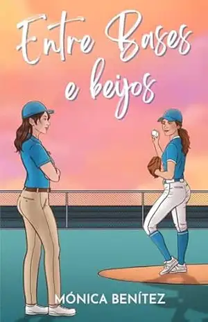 Entre bases e beijos – Mónica Benítez
