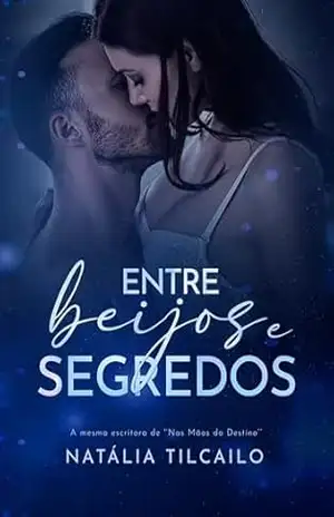 Entre Beijos e Segredos - Natália  Tilcailo