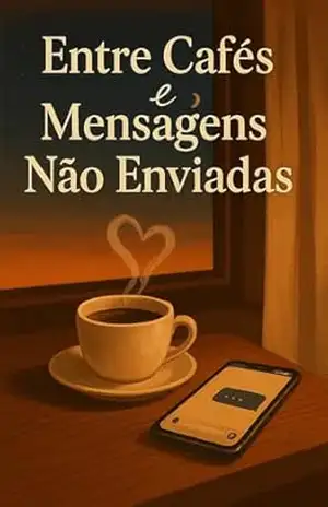 Entre Cafés e Mensagens Não Enviadas – welton carvallho