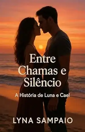 Entre Chamas e Silêncio: A História de Luna e Cael – Lyna Sampaio