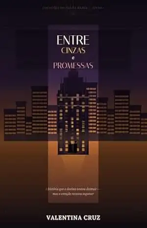 Entre Cinzas e Promessas - Valentina Cruz