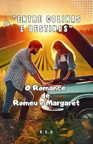 “Entre Colinas e Destinos”: O Romance de Romeu e Margaret – Edson Soares