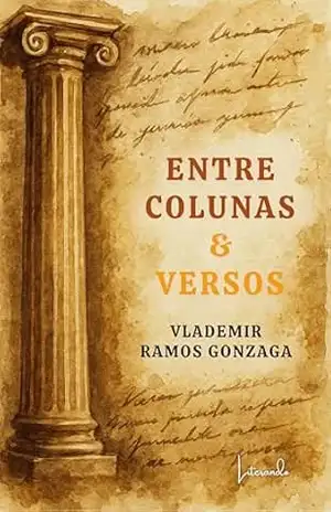 Entre colunas & versos – Vlademir Ramos  Gonzaga