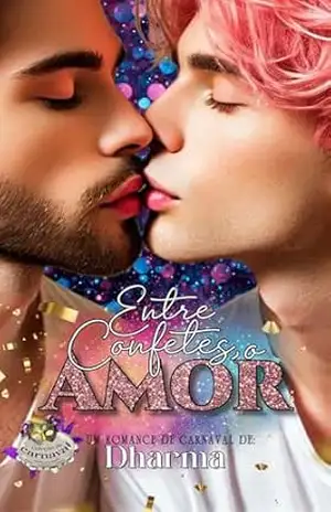 Entre Confetes, o Amor. – Dharma Escritora