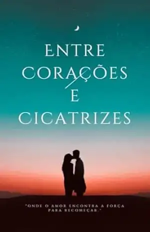 Entre Corações e Cicatrizes – rafael  carvalho de souza