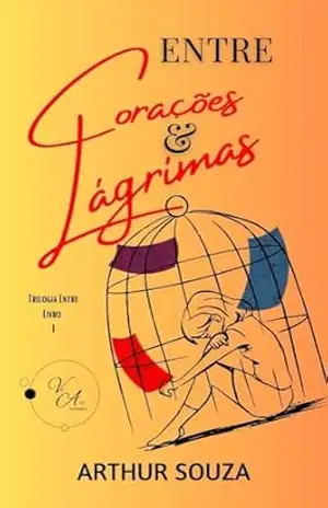 Entre corações e lágrimas (Trilogia Entre Livro 1) – Arthur  Souza